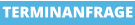 TERMINANFRAGE